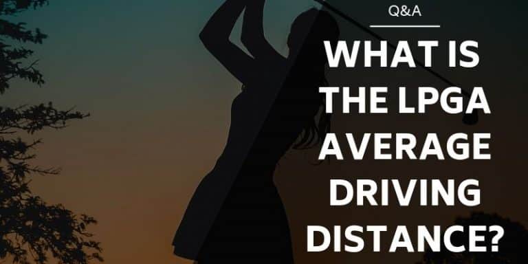 What is The LPGA Average Driving Distance? What is The LPGA Average Driving Distance?
