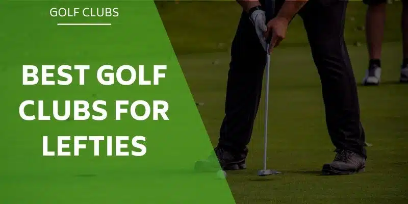 best-clubs-for-lefties