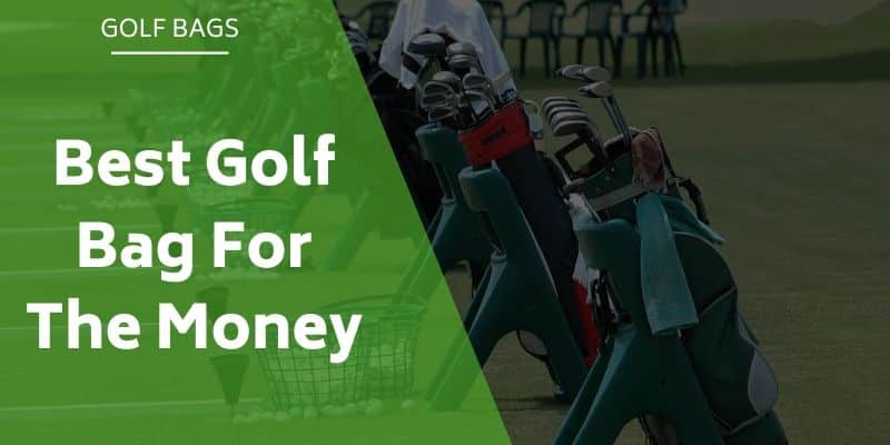 The 5 Best Golf Bags For The Money in 2020