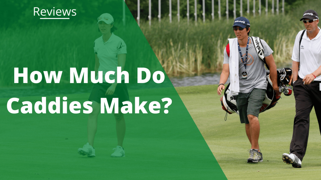 How Much Do Caddies Make? You Might Be Surprised