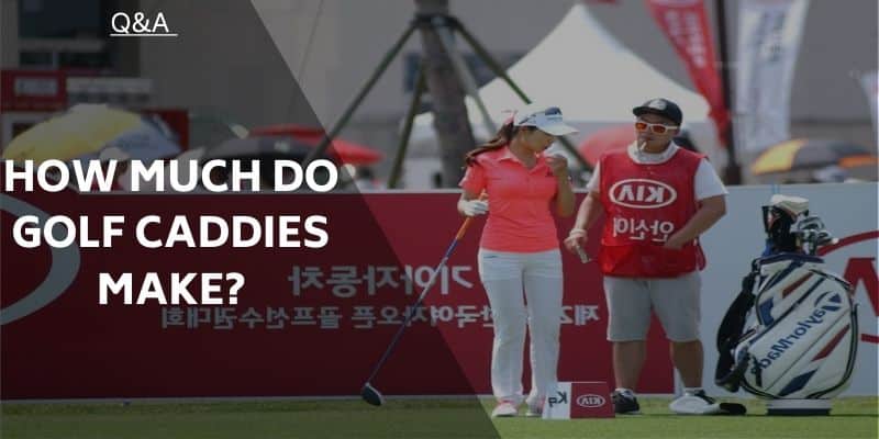 How Much Do Golf Caddies Make You Might Be Surprised