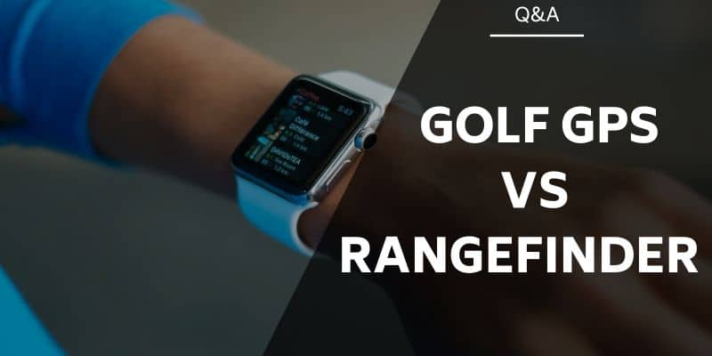 GPS vs Rangefinder - How Do Compare & Should Buy?