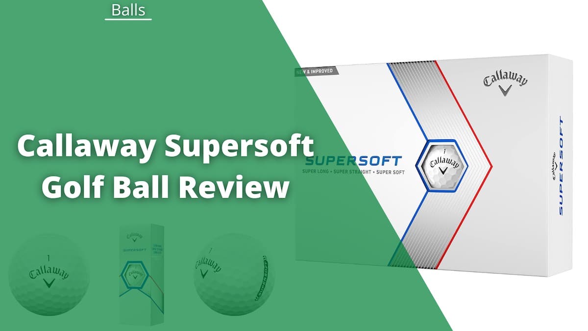 Callaway Supersoft Golf Balls Review Verdict, Features, Ratings