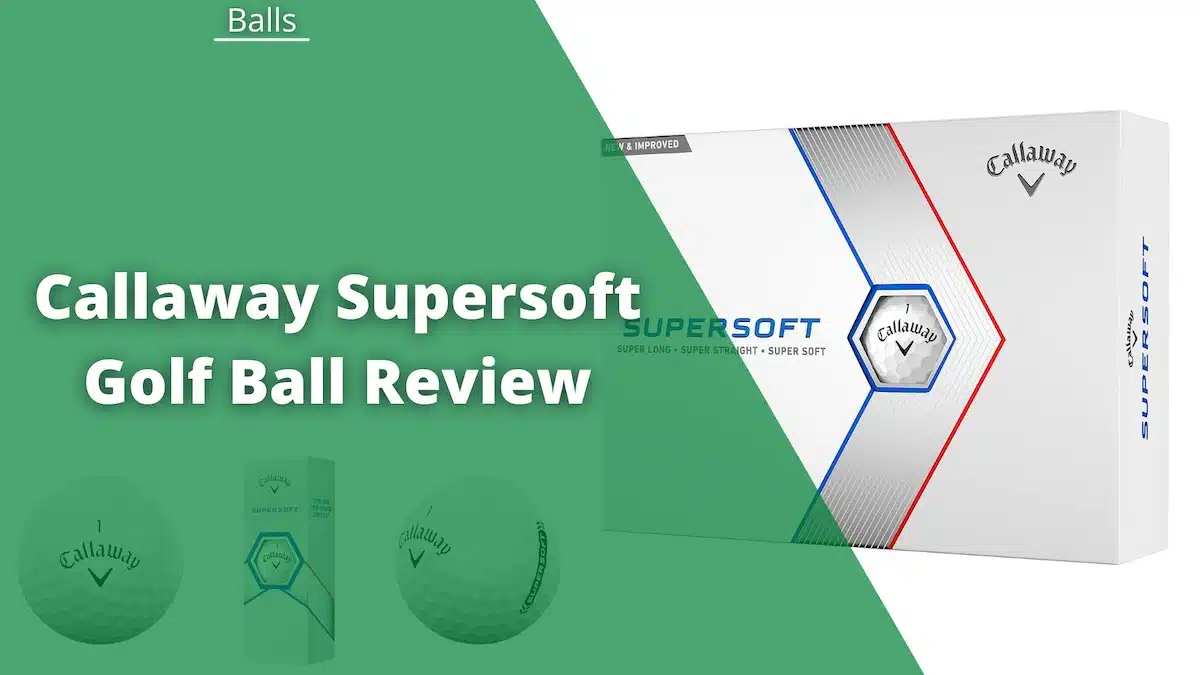 Callaway Supersoft Golf Balls Review Verdict, Features, Ratings