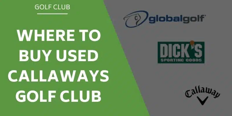 where-to-buy-used-callaway-golf-clubs