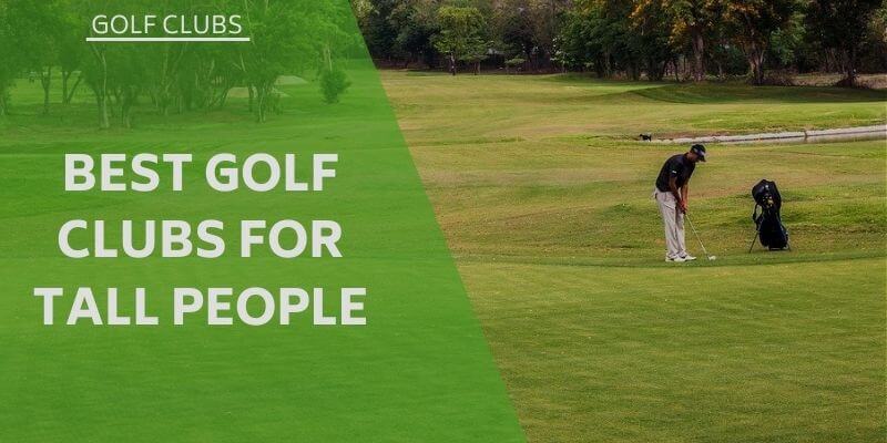 best-golf-clubs-for-tall-people