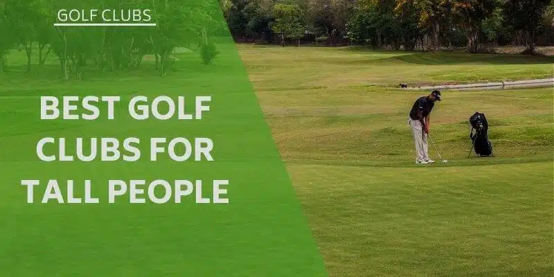 best-golf-clubs-for-tall-people