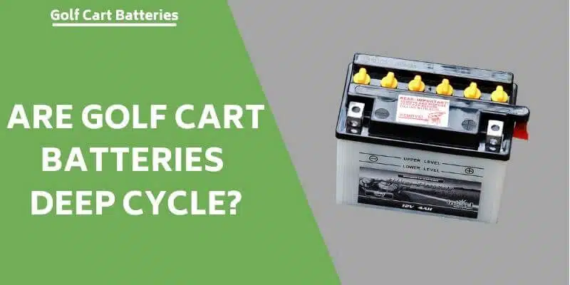 are-golf-cart-batteries-deep-cycle