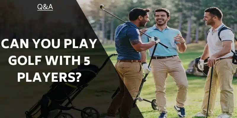 can-you-play-golf-with-5-players