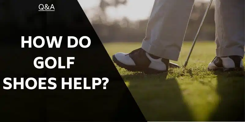 how-do-golf-shoes-help
