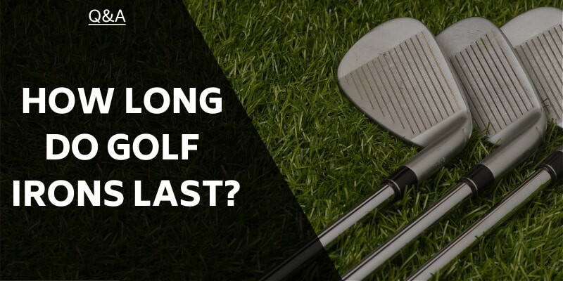 how-long-do-golf-irons-last