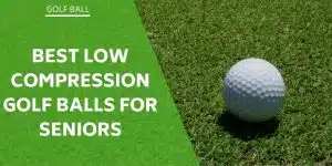 compression-golf-balls-for-seniors