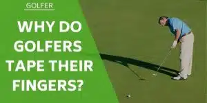 why-do-golfers-tape-their-fingers