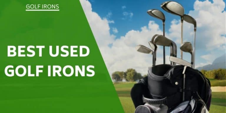 Best Used Golf Irons - Upgrade Your Clubs On A Budget!