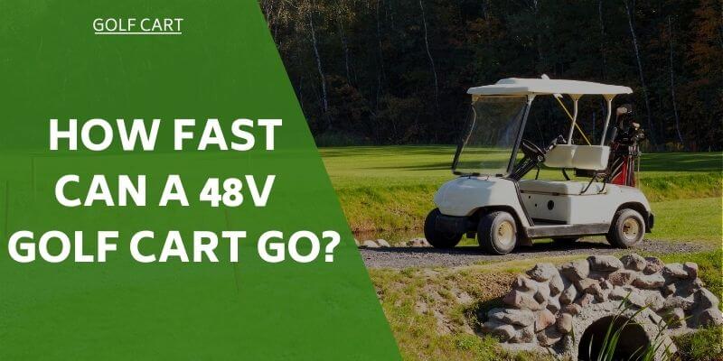 How Fast Does A 48 Volt Golf Cart Go 