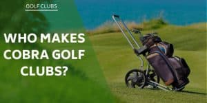 who-makes-cobra-golf-clubs