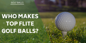 who-makes-top-flite-golf-balls