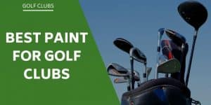best-paint-for-golf-clubs