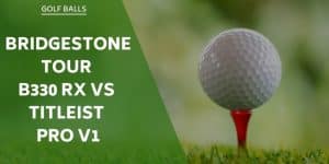 bridgestone tour b330 rx vs titleist pro v1