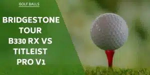 bridgestone tour b330 rx vs titleist pro v1