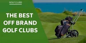 the-best-off-brand-golf-clubs