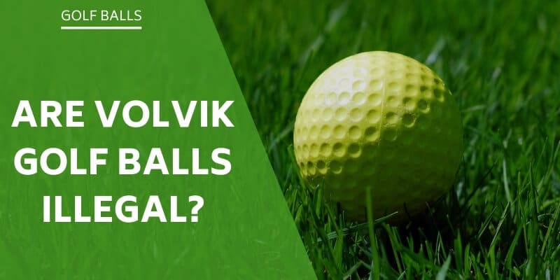 Are Volvik Golf Balls Legal 