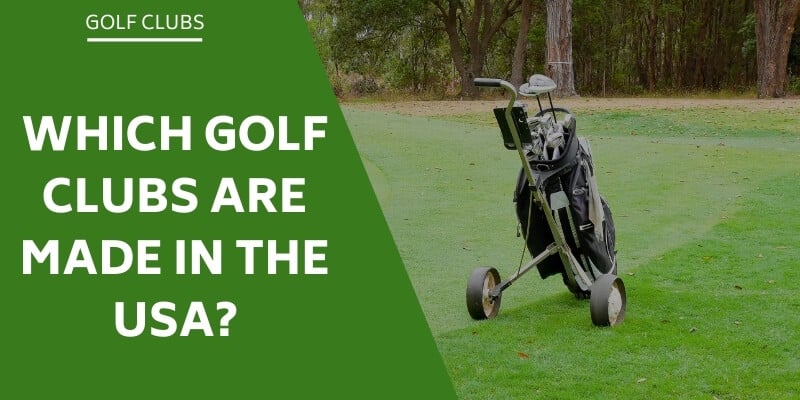 golf-clubs-are-made-in-the-usa