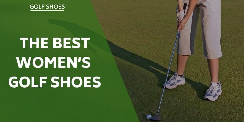 The Best Women's Golf Shoes In 2022 