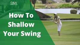 how to shallow golf swing