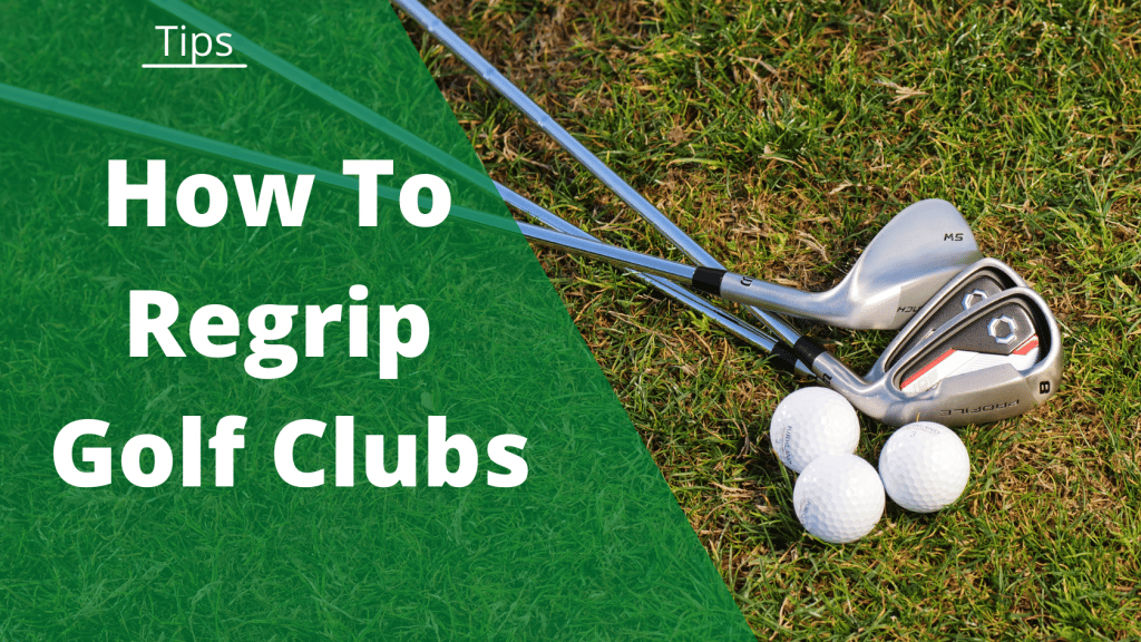 How To Regrip Golf Clubs StepByStep Guide