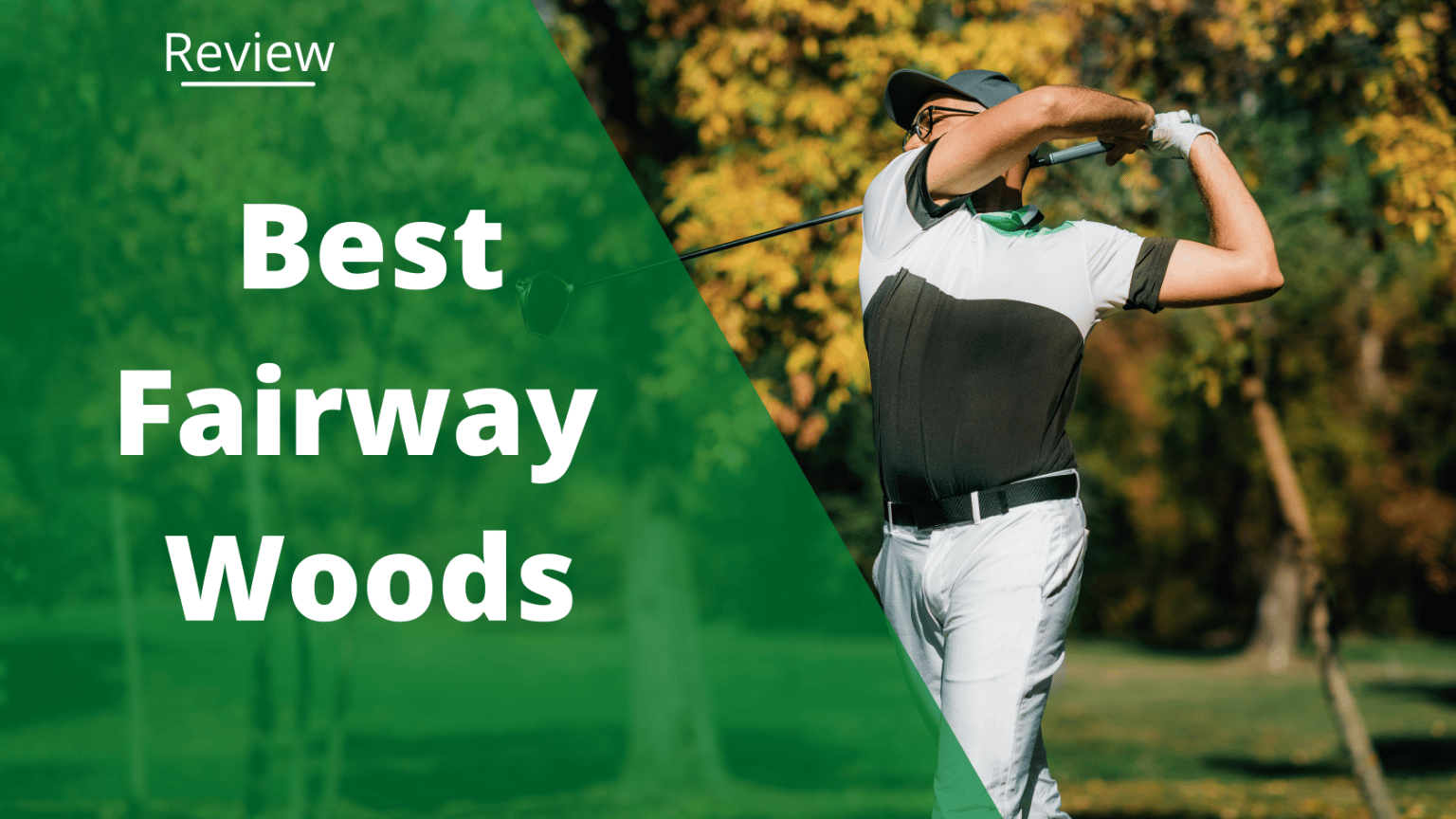 The Best Fairway Woods In 2022