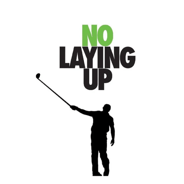 No laying up podcast