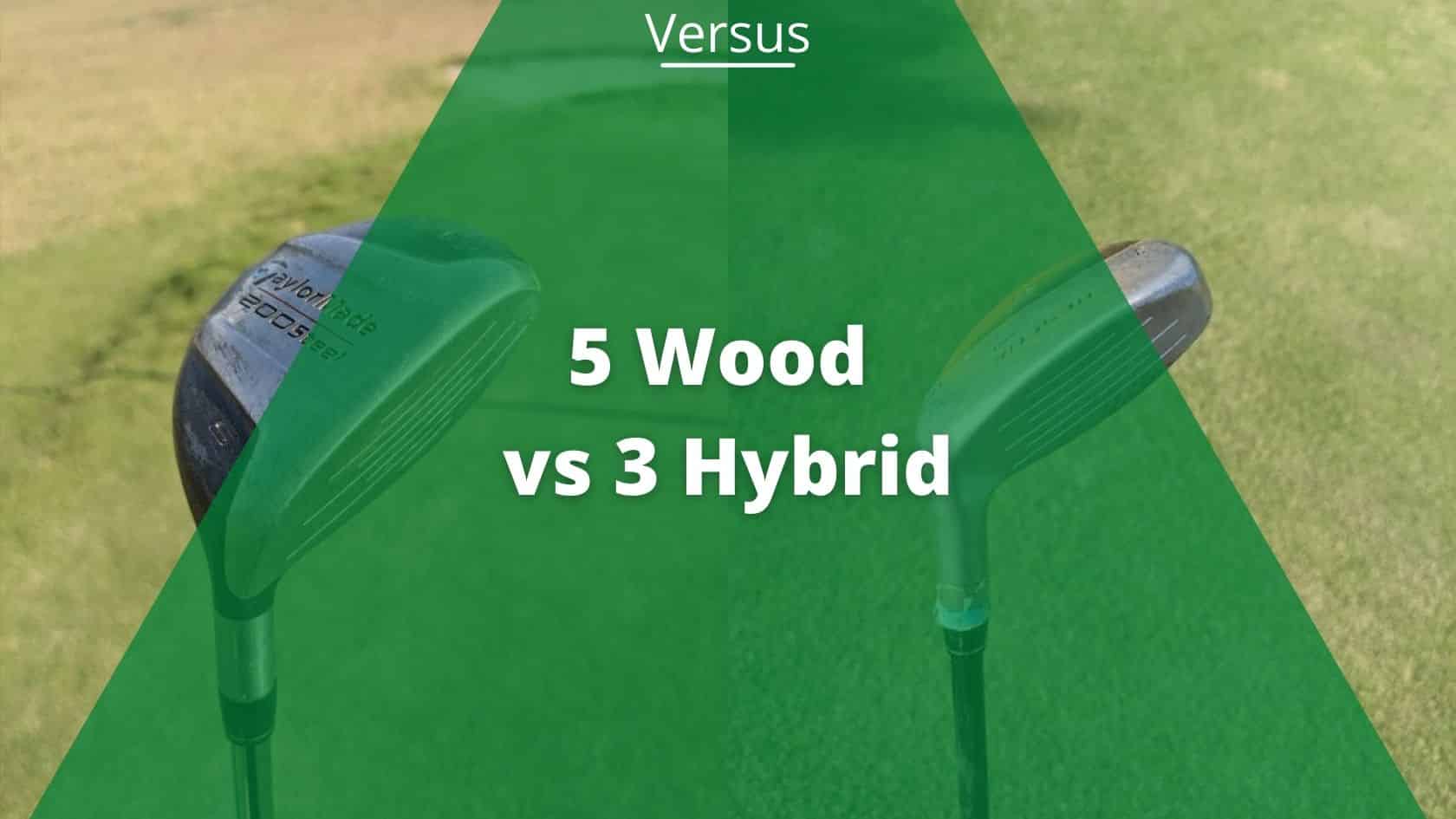 5Wood or 3Hybrid? Pros, Cons, and How to Choose the Perfect Fit