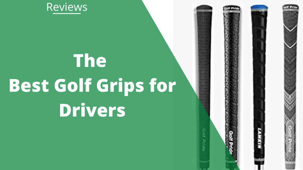 9 Best Golf Grips For Drivers in 2023