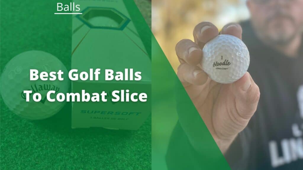 Noodle Long and Soft and Callaway Supersoft are some of the best golf balls for slicers, photo taken by Brendon Elliott