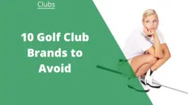 golf club brands to avoid