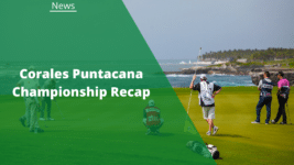 Corales Puntacana Championship Recap