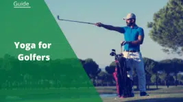 Yoga For Golfers: The Best 15 Poses to Improve Your Game