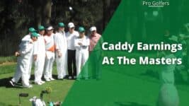 How Much Do Caddies Make At The Masters?