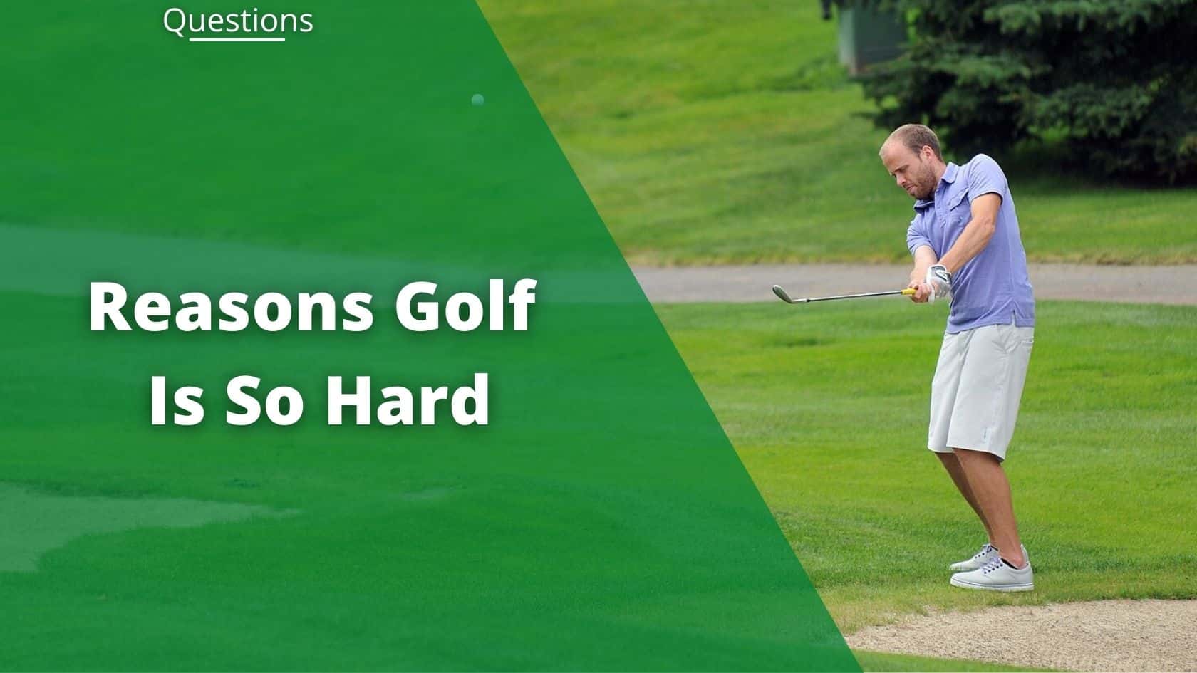 why is golf so hard man hitting on golf course featured image