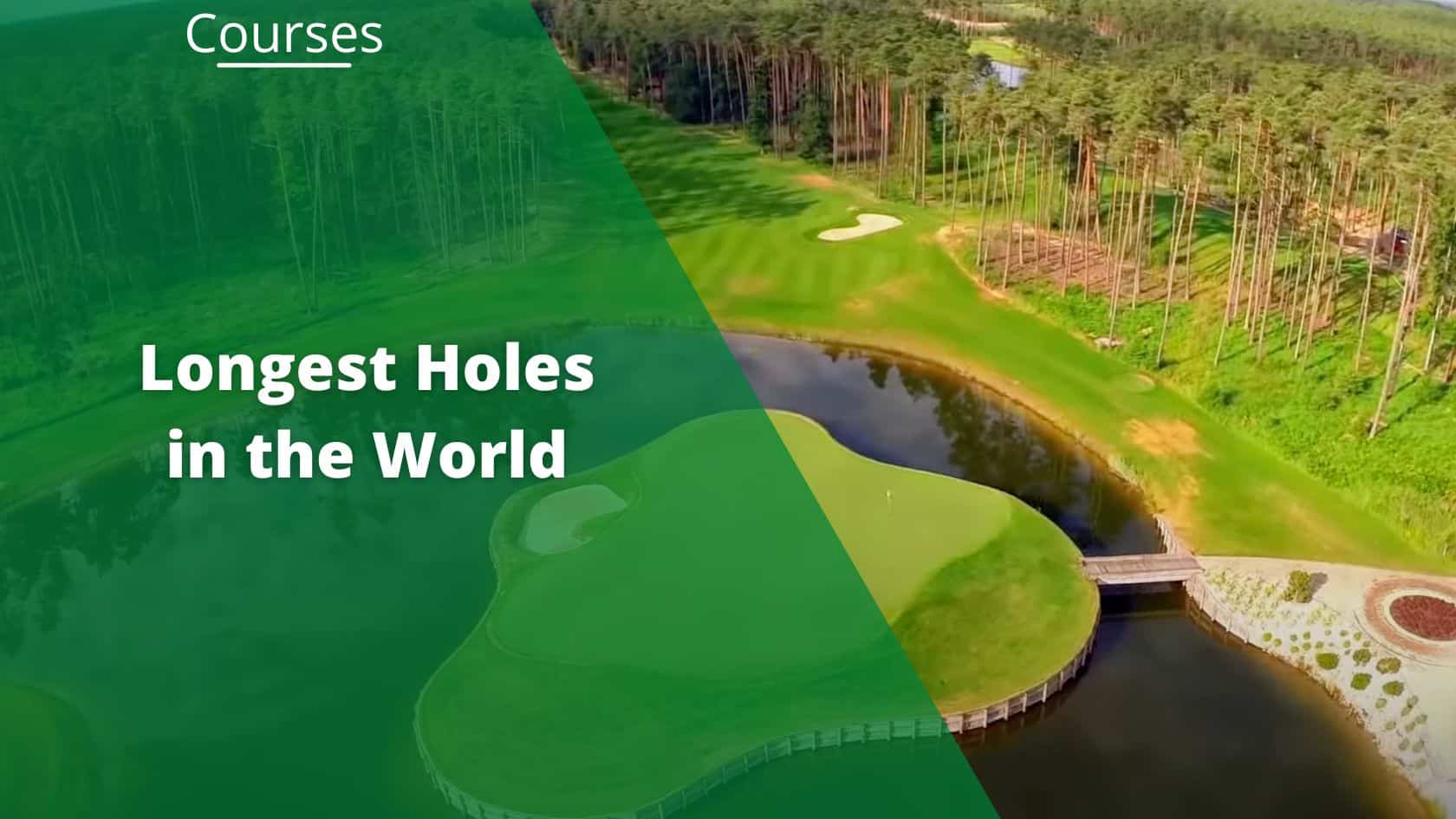 longest golf holes in the world featured