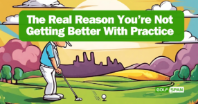 Here's why you aren't improving your golf game.