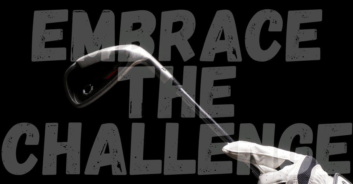 Embrace the challenge.