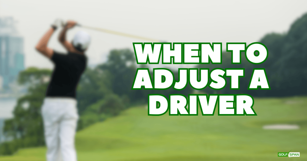 Here's what to look for before you adjust your driver's head.